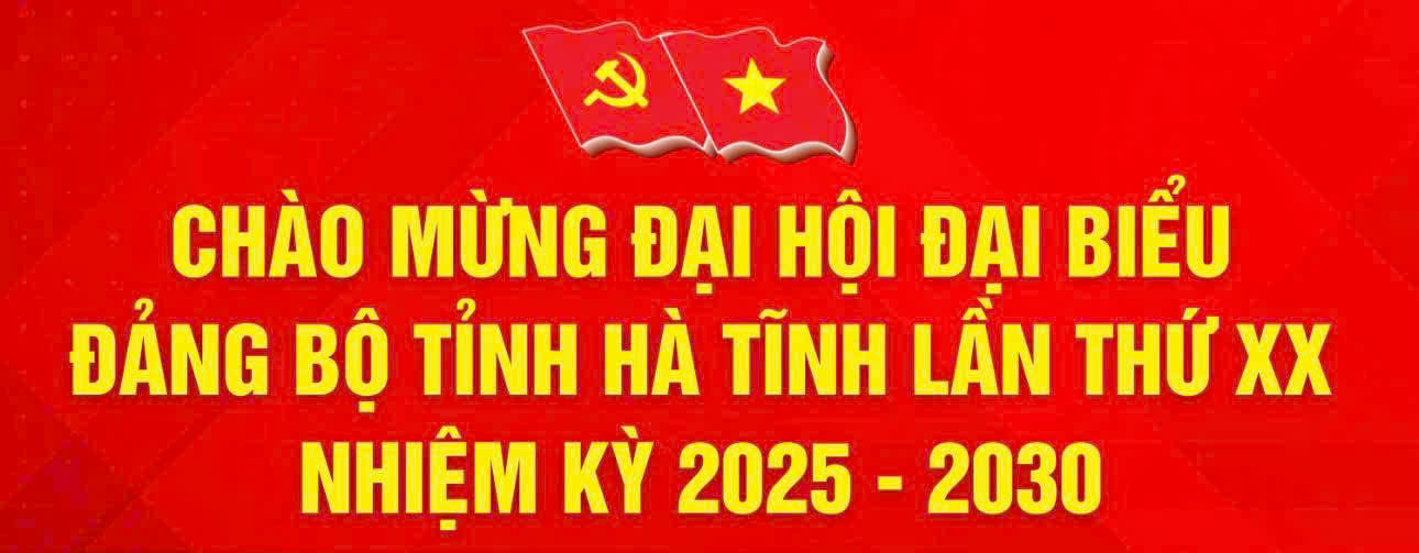 Bài tuyên truyền hướng tới Đại hội Đại biểu Đảng bộ tỉnh Hà Tĩnh lần thứ XX, nhiệm kỳ 2025 - 2030